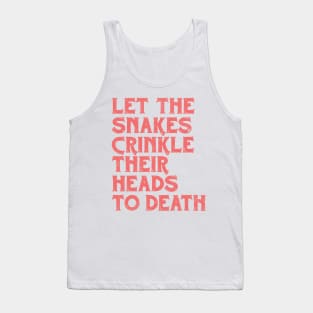 •• Felt. Let The Snakes Crinkle Their Heads To Death •• Tank Top